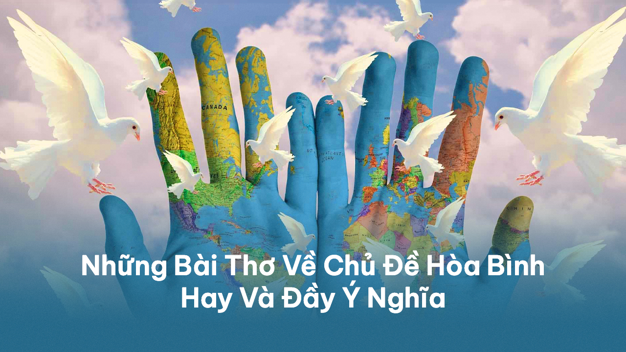 Thơ Về Hòa Bình: Khát Vọng Vĩnh Cửu Của Loài Người Gallery 1