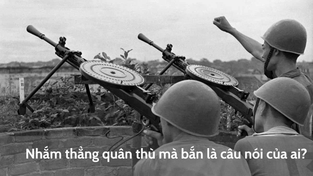 Khẩu hiệu "Nhắm thẳng quân thù mà bắn" là của ai? Gallery 2