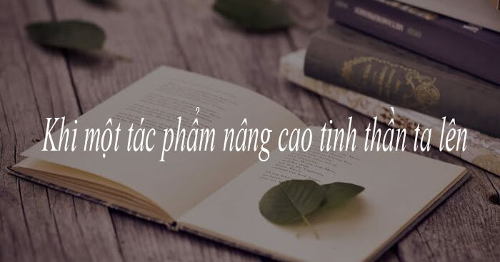 Khi một tác phẩm nâng cao tinh thần ta lên