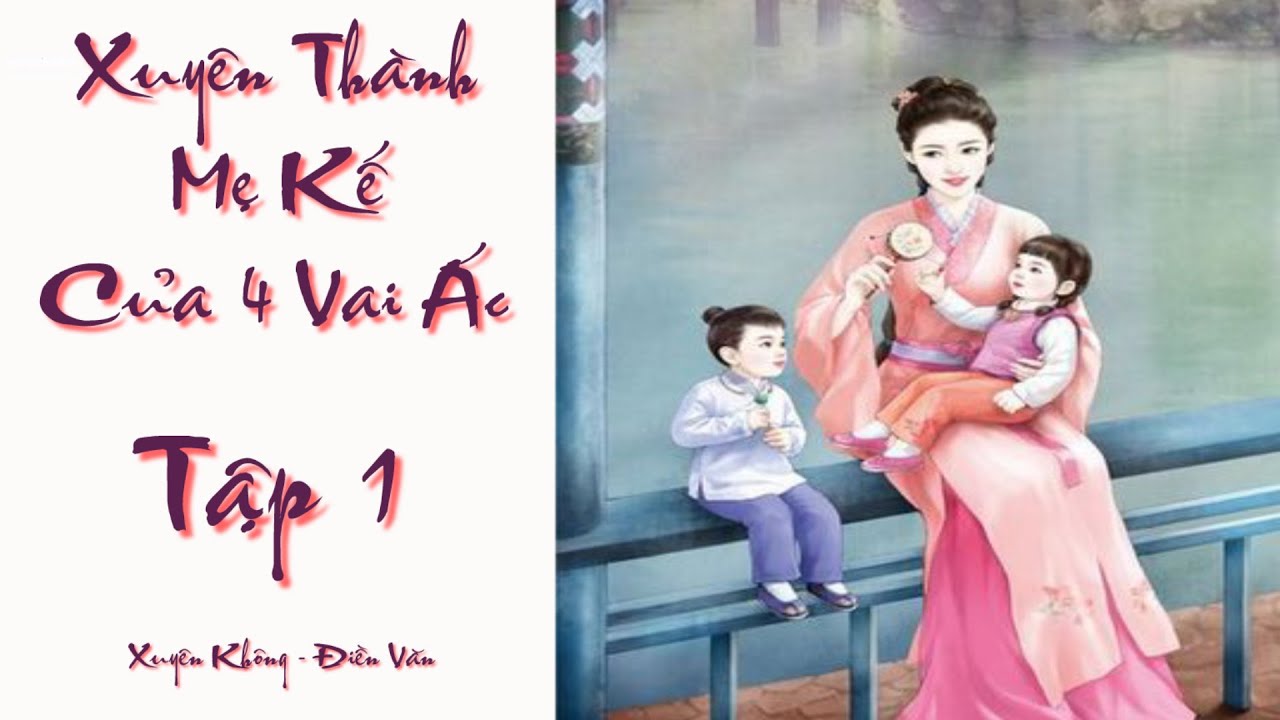 Xuyên Thành Mẹ Kế Độc Ác Của Bốn Vai Ác Gallery 1