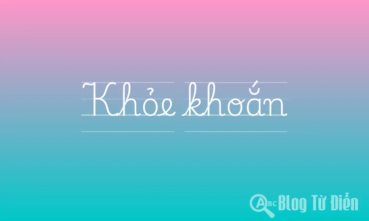 Khỏe Khoắn Là Gì?