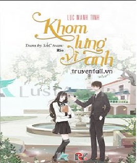 Khom lưng vì anh