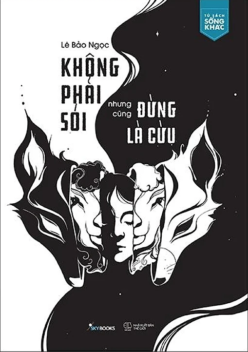 Không Là Sói Nhưng Cũng Đừng Là Cừu: Bí Quyết Sống Tự Tin Và Khôn Ngoan