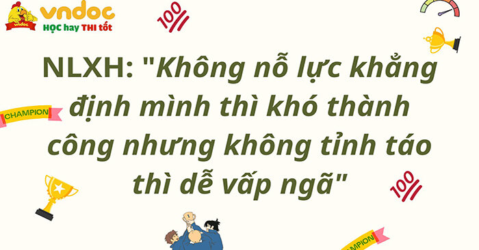 Không nỗ lực khẳng định mình thì khó thành công nhưng không tỉnh táo chế ngự mình thì dễ vấp ngã