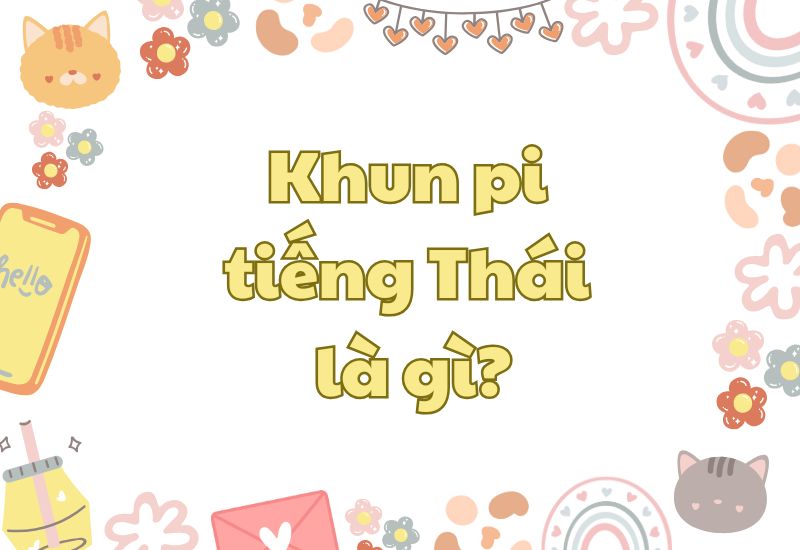 Khun Pi tiếng Thái là gì? Gallery 1