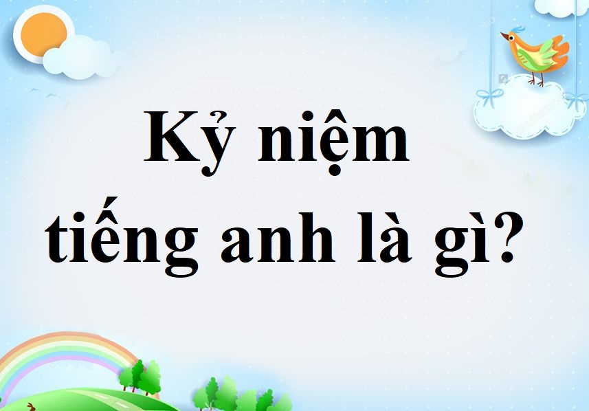 Kỉ niệm tiếng Anh là gì? Gallery 2