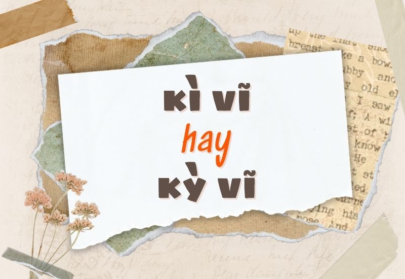Kỳ vĩ hay Kì vĩ?