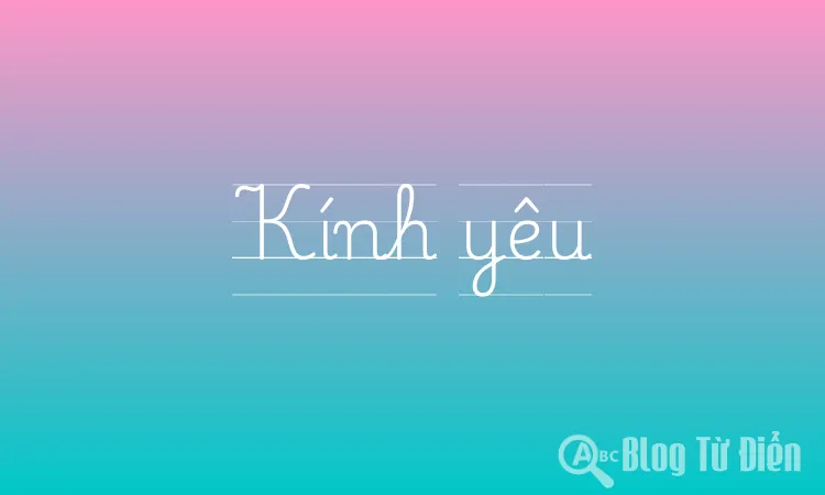 Kính Yêu Là Gì?