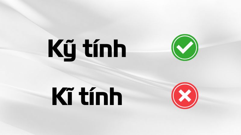 Kỹ tính hay Kĩ tính?