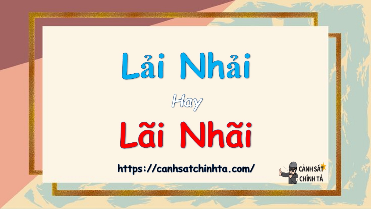 Lải nhải hay lãi nhãi?