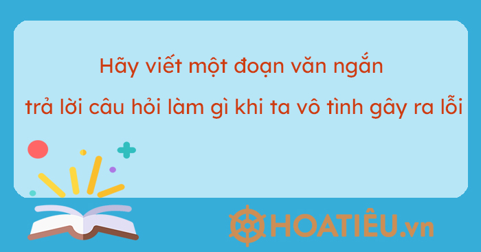 Làm gì khi ta vô tình gây ra lỗi?