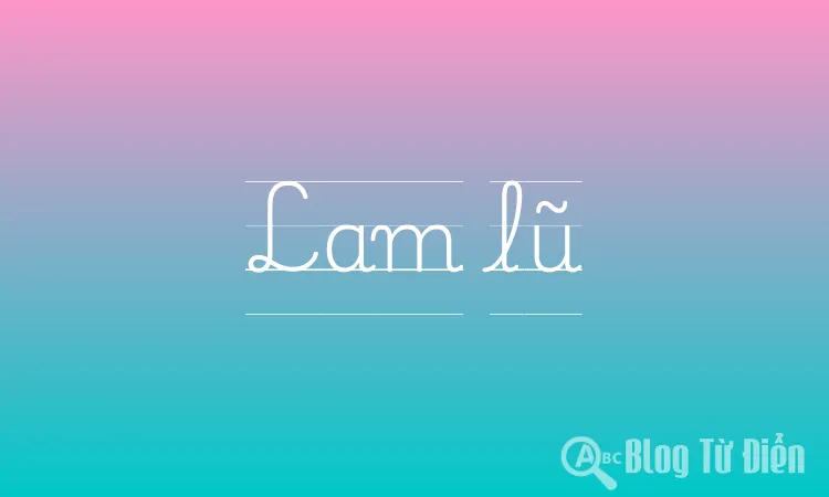 Lam lũ có nghĩa là gì? Gallery 2