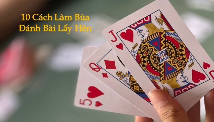 Làm Sao Để Đánh Bài Hên?