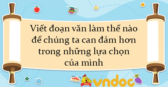 Làm Thế Nào Để Can Đảm Hơn Trong Những Lựa Chọn Trên Hành Trình Trưởng Thành?