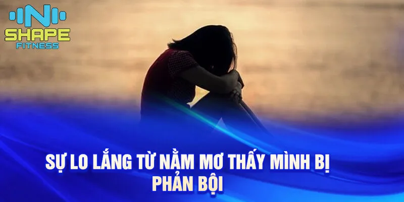 Mơ Bị Phản Bội: Giải Mã Giấc Mơ Và Ý Nghĩa Thực Sự Gallery 2
