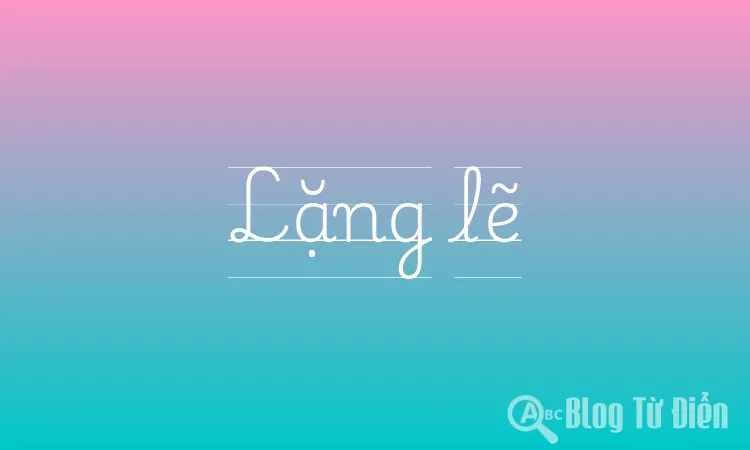Lặng lẽ là từ loại gì?