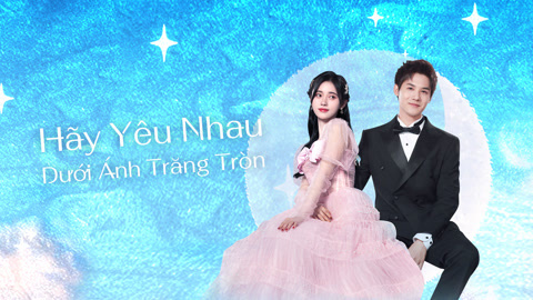 Hãy Yêu Nhau Dưới Ánh Trăng Tròn Gallery 1