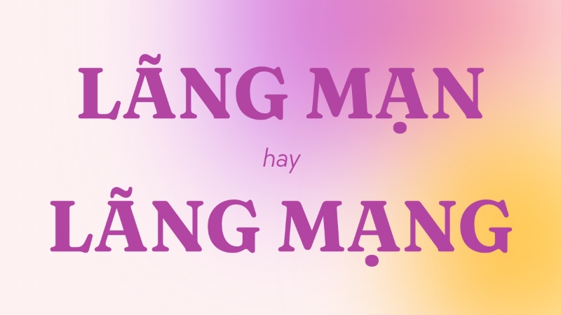 Lãng mạn hay lãng mạng?