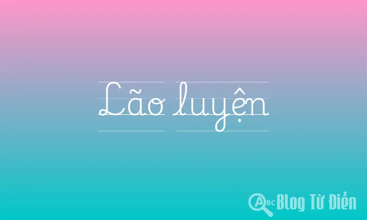 Lão Luyện Là Gì?