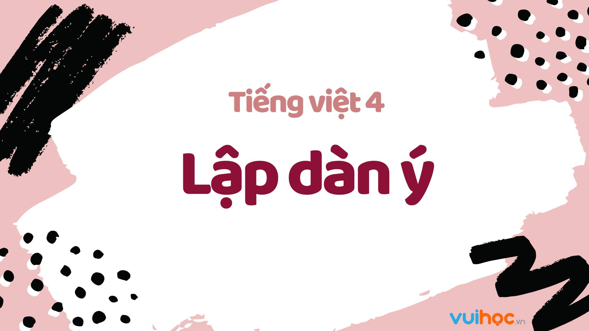 Lập Dàn Ý Là Gì? Hướng Dẫn Chi Tiết Cách Lập Dàn Ý Hiệu Quả