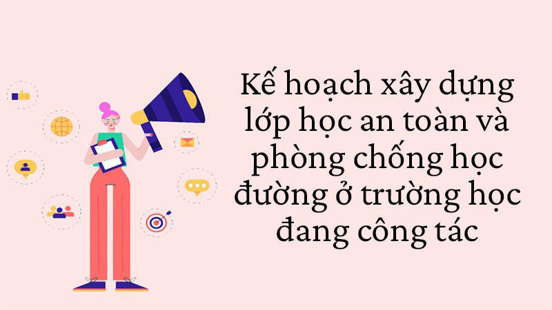 Lập Kế Hoạch Chủ Nhiệm Xây Dựng Lớp Học An Toàn Lành Mạnh Thân Thiện