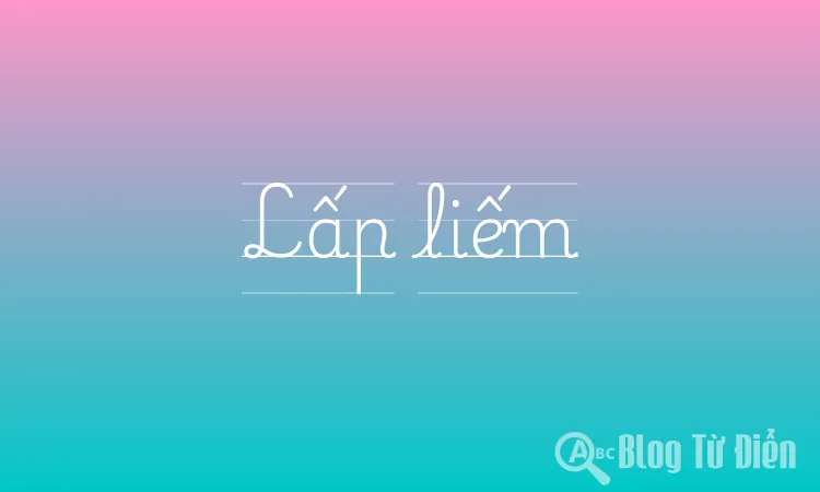 Lấp liếm là gì?