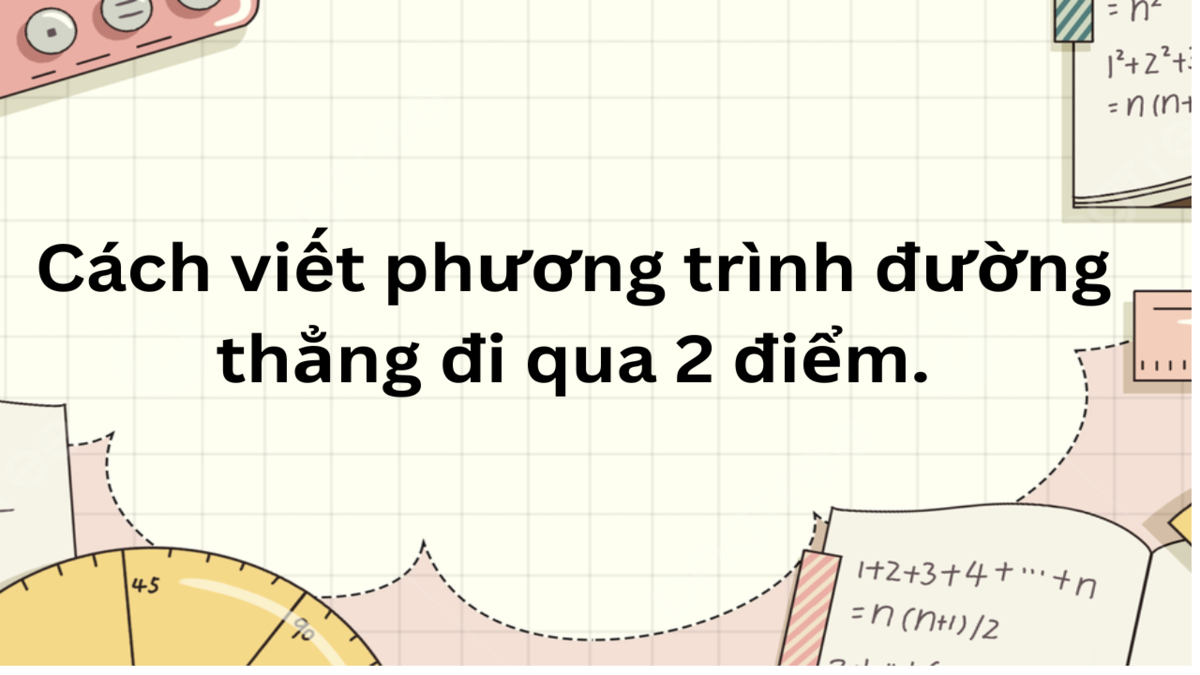 Lập Phương Trình Đường Thẳng Đi Qua 2 Điểm Gallery 2