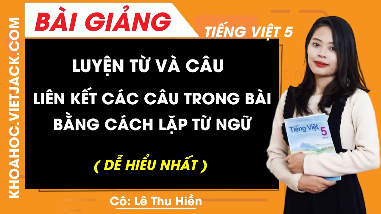 Liên kết các câu trong bài bằng cách lặp từ ngữ