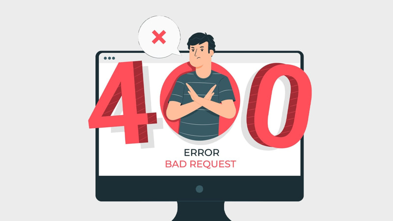 Lỗi 400 là gì? Nguyên nhân và cách khắc phục