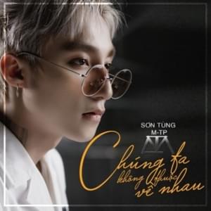 Lời Bài Hát Chúng Ta Không Thuộc Về Nhau - Sơn Tùng M-TP Gallery 1