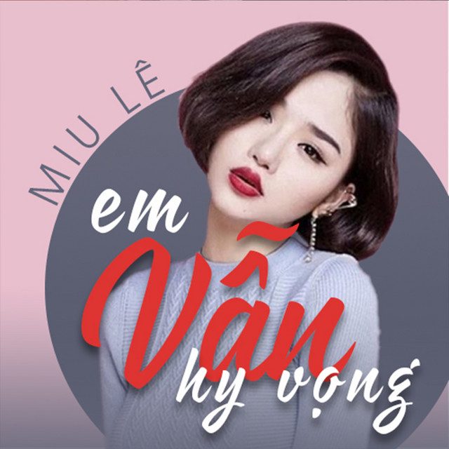 Lời Bài Hát Miu Lê - Em Vẫn Hy Vọng Gallery 1