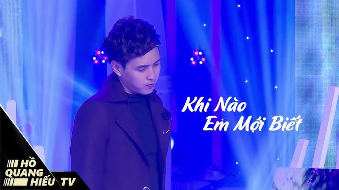Lời Bài Hát Hồ Quang Hiếu - Khi Nào Em Mới Biết