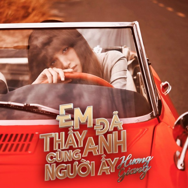Lời Bài Hát Hương Giang - Em Đã Thấy Anh Cùng Người Ấy Gallery 2