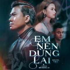 Lời Bài Hát Khang Việt "Em Nên Dừng Lại": Giải Mã Từng Câu Chữ