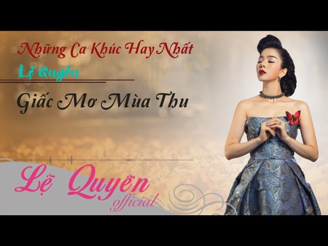 Lời Bài Hát Giấc Mơ Mùa Thu - Lệ Quyên Gallery 2