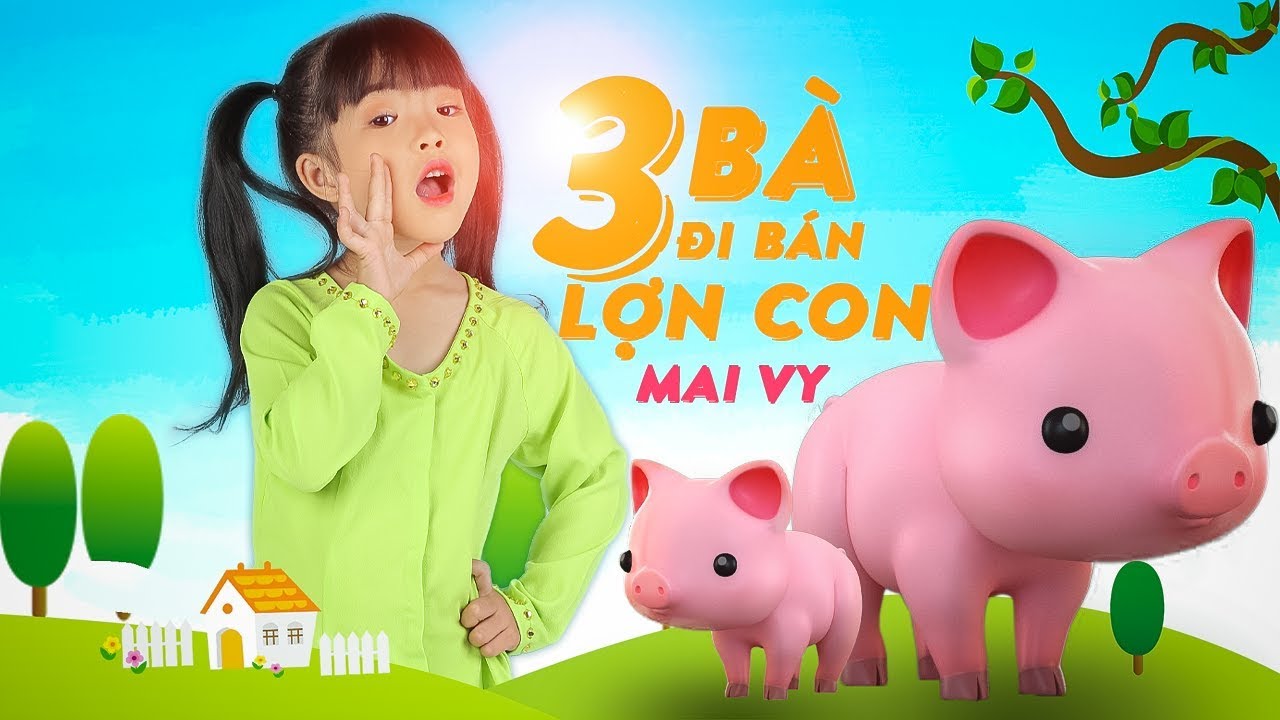 Lời Bài Hát Mai Vui Ba Bà Đi Bán Lợn Con