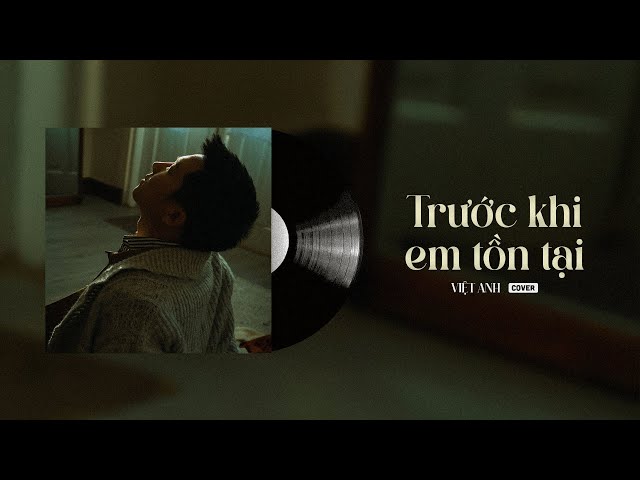 Lời Bài Hát Trước Khi Em Tồn Tại Gallery 2