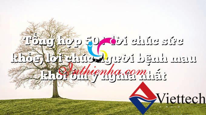 Lời Chúc Đi Thăm Người Ốm Hay và Ý Nghĩa Nhất