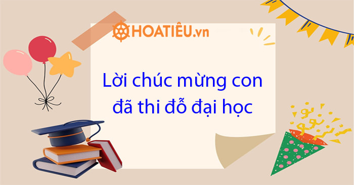 Lời Chúc Mừng Con Đã Thi Đỗ - Niềm Tự Hào Của Gia Đình