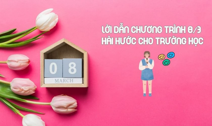 Lời Dẫn Chương Trình 8/3 Hài Hước: Gây Cười Ngất Ngây Cho Ngày Quốc Tế Phụ Nữ