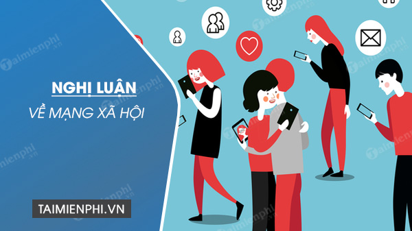 Nghị Luận Về Tác Động Của Mạng Xã Hội Đến Cuộc Sống Hiện Đại Gallery 1