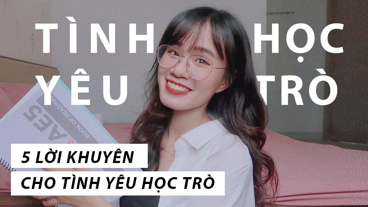 Lời khuyên cho tình yêu tuổi học trò
