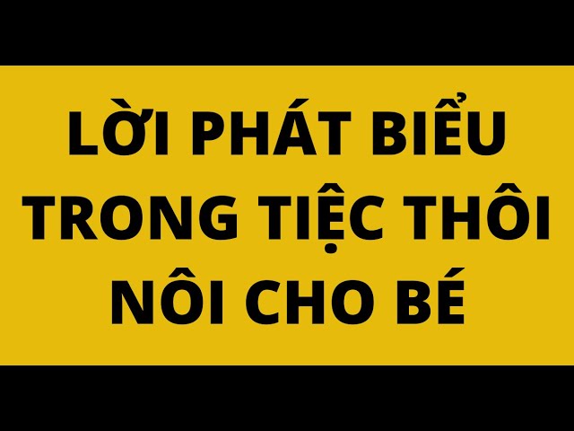 Lời Phát Biểu Thôi Nôi Con Ngắn Gọn