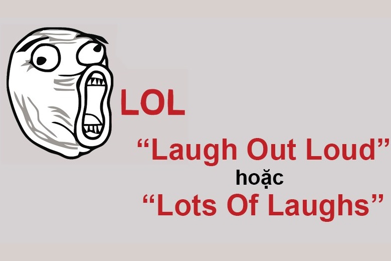 LOL là viết tắt của chữ gì?