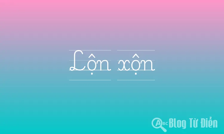 Lộn xộn là gì?
