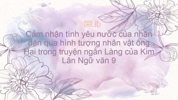 Cảm nhận về nhân vật ông Hai trong tác phẩm "Làng" Gallery 2