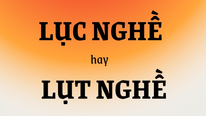 Lụt nghề hay Lục nghề?