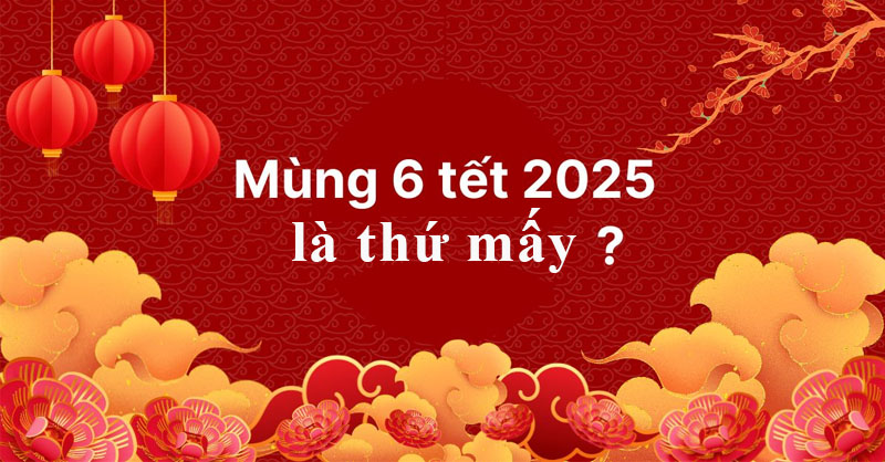 Mùng 6 Tết Là Thứ Mấy? Gallery 2