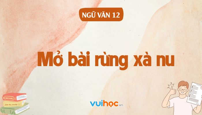Rừng Xà Nu Mở Bài: Những Gợi Ý Hay Nhất Gallery 2