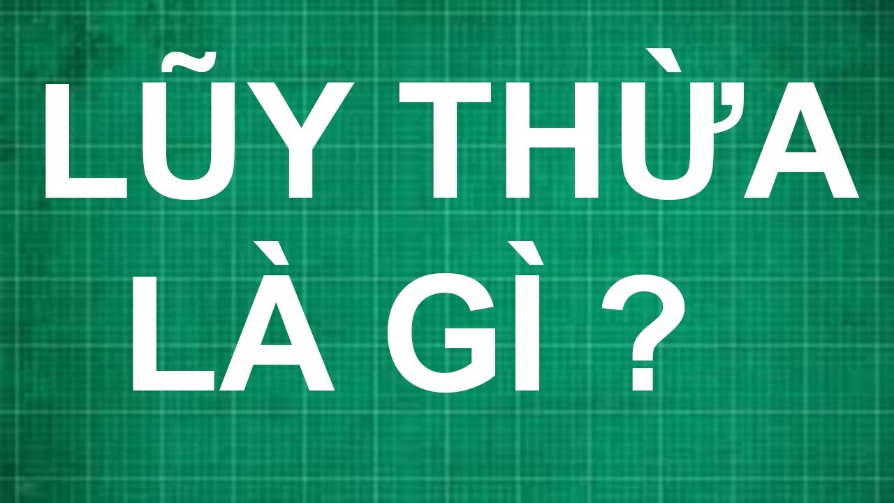 Lũy thừa là gì?